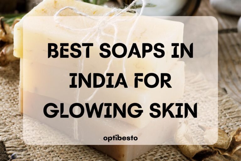 Best Soaps in India For Glowing Skin