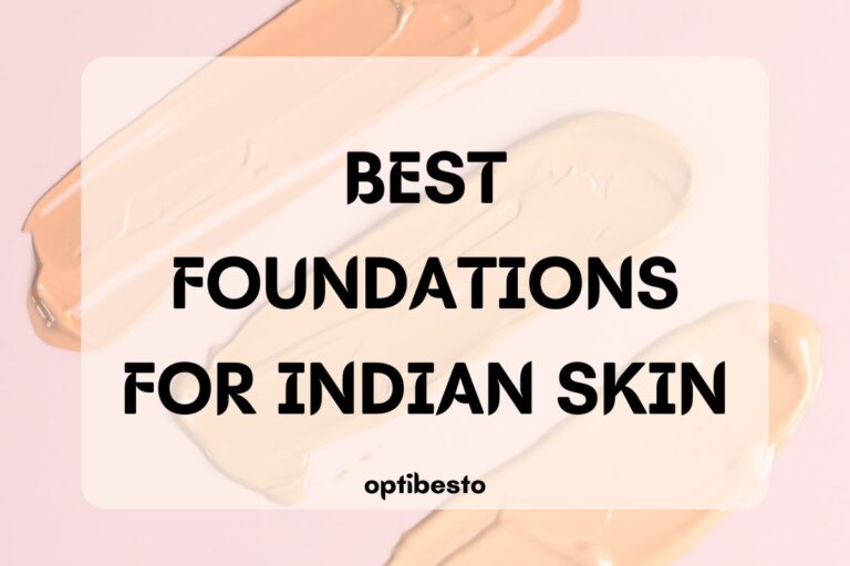 Best Foundations For Indian Skin